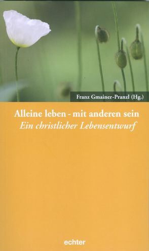 Alleine leben – mit anderen sein von Gmainer-Pranzl,  Franz