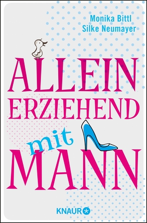 Alleinerziehend mit Mann von Bittl,  Monika, Neumayer,  Silke