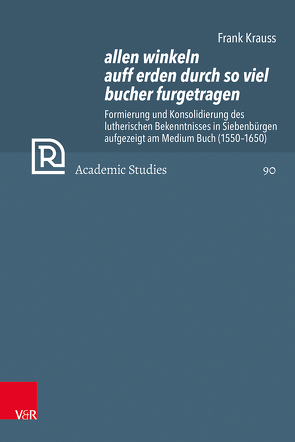 allen winkeln auff erden durch so viel bucher furgetragen von Brown,  Christopher B., Frank,  Günter, Krauss,  Frank, Mahlmann-Bauer,  Barbara, Rasmussen,  Tarald, Selderhuis,  Herman J, Soen,  Violet, Tóth,  Zsombor, Wassilowsky,  Günther, Westphal,  Siegrid