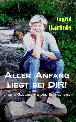 Aller Anfang liegt bei dir! von Bartels,  Ingrid