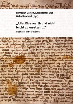 „Aller Ehre werth und nicht leicht zu ersetzen…“ von Cölfen,  Hermann, Helmer,  Karl, Herchert,  Gaby