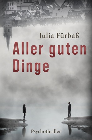 Aller guten Dinge von Fürbaß,  Julia