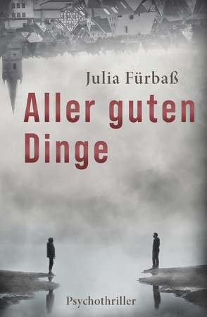 Aller guten Dinge von Fürbaß,  Julia