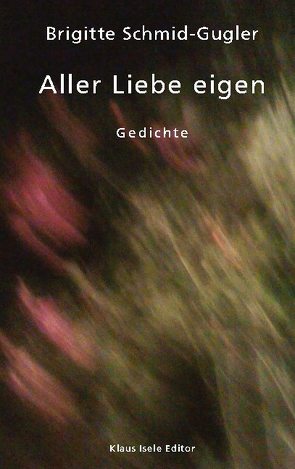 Aller Liebe eigen von Schmid-Gugler,  Brigitte