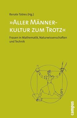 Aller Männerkultur zum Trotz von Daston,  Lorraine, Deichmann,  Ute, Johnson,  Jeffrey A., Pieper-Seier,  Irene, Radbruch,  Knut, Tobies,  Renate, Tollmien,  Cordula, Vogt,  Annette, Voss,  Waltraud