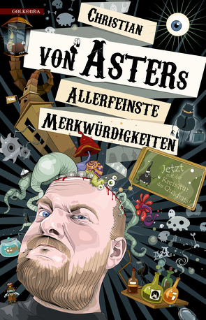 Allerfeinste Merkwürdigkeiten von Aster,  Christian von, benswerk