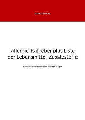 Allergie-Ratgeber plus Liste der Lebensmittel-Zusatzstoffe von Chinnow,  André