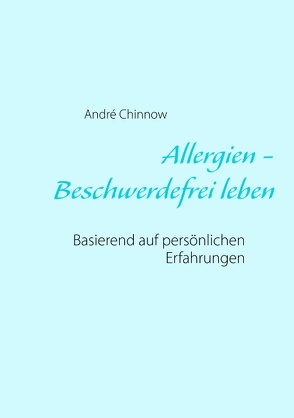 Allergien – Beschwerdefrei leben ohne Medikamente von Chinnow,  André