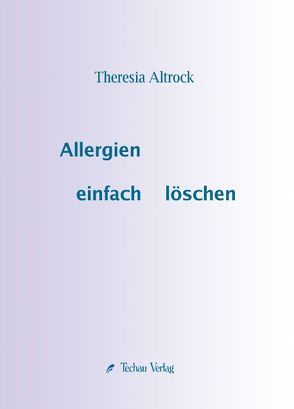 Allergien einfach löschen von Altrock,  Theresia