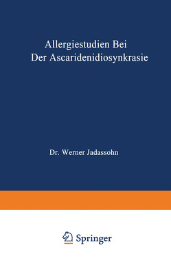 Allergiestudien bei der Ascaridenidiosynkrasie von Jadassohn,  Werner