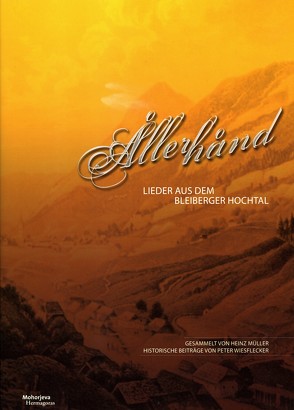 Allerhand Lieder aus dem Bleiberger Hochtal von Müller,  Heinz, Wiesflecker,  Peter