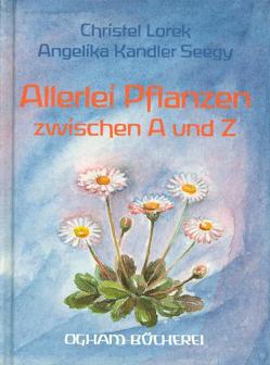 Allerlei Pflanzen zwischen A und Z von Kandler,  Angelika, Lorek,  Christel