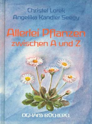 Allerlei Pflanzen zwischen A und Z von Kandler,  Angelika, Lorek,  Christel