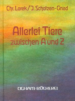 Allerlei Tiere zwischen A und Z von Lorek,  Christel, Scholzen-Gnad,  Jula