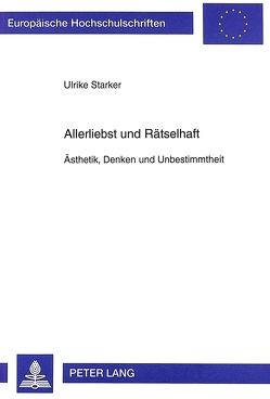 Allerliebst und Rätselhaft von Starker,  Ulrike