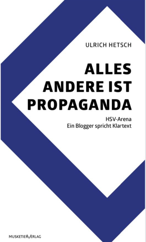 ALLES ANDERE IST PROPAGANDA von Hetsch,  Ulrich