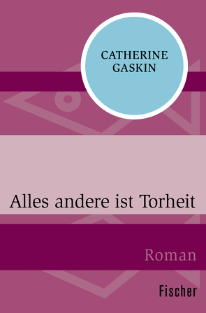 Alles andere ist Torheit von Donant,  Leonore, Gaskin,  Catherine, Trausil,  Hans