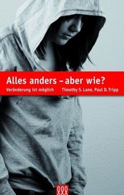 Alles anders – aber wie? von Lane,  Timothy S, Tripp,  Paul D