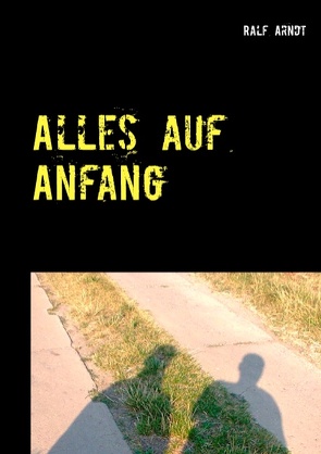 Alles auf Anfang von Arndt,  Ralf