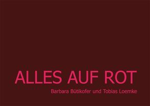 Alles auf Rot von Bütikofer,  Barbara, Höppl,  Birgit, Loemke,  Tobias