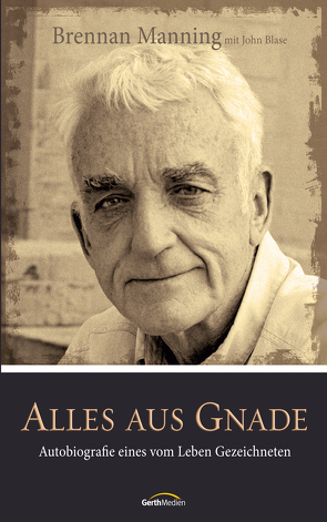 Alles aus Gnade von Blase,  John, Manning,  Brennan