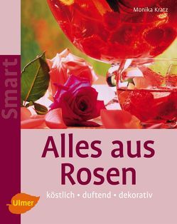 Alles aus Rosen von Kratz,  Monika