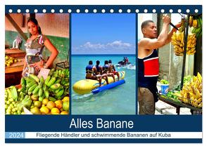 Alles Banane – Fliegende Händler und schwimmende Bananen auf Kuba (Tischkalender 2024 DIN A5 quer), CALVENDO Monatskalender von von Loewis of Menar,  Henning