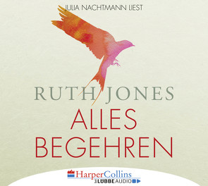 Alles Begehren von Jones,  Ruth, Nachtmann,  Julia