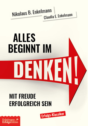 Alles beginnt im Denken! von Enkelmann,  Claudia E., Enkelmann,  Nikolaus B.