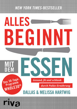 Alles beginnt mit dem Essen von Hartwig,  Dallas, Hartwig,  Melissa