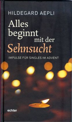 Alles beginnt mit der Sehnsucht von Aepli,  Hildegard