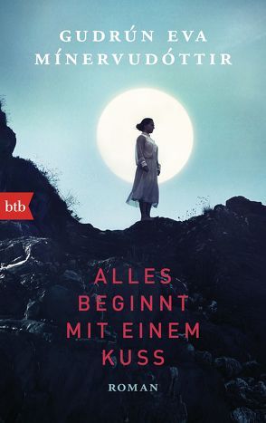 Alles beginnt mit einem Kuss von Mínervudóttir,  Gudrún Eva, Wolff,  Anika