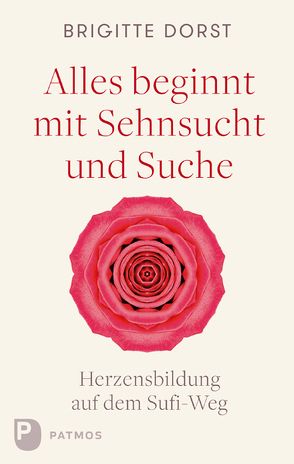 Alles beginnt mit Sehnsucht und Suche von Dorst,  Brigitte