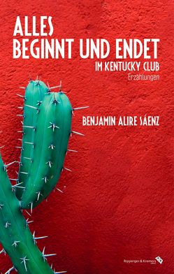 Alles beginnt und endet im Kentucky Club von Hedinger,  Sabine, Sáenz,  Benjamin Alire