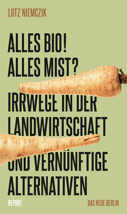 Alles Bio! Alles Mist? von Niemczik,  Lutz