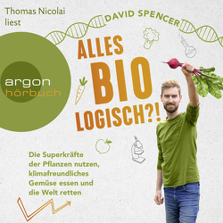 Alles bio – logisch?! von Nicolai,  Thomas, Spencer,  David