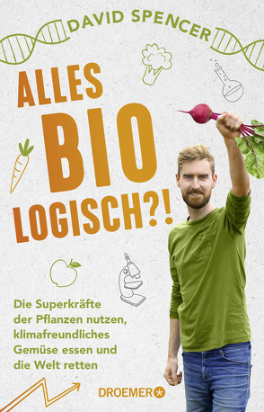 Alles bio – logisch?! von Schulze,  Ivonne, Spencer,  David