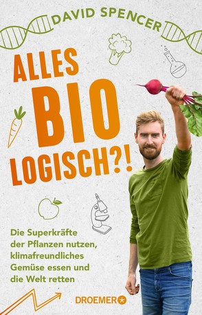 Alles bio – logisch?! von Schulze,  Ivonne, Spencer,  David