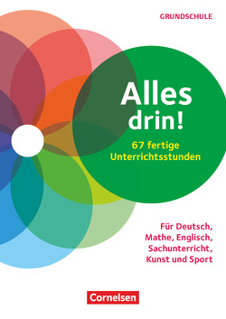 Alles drin! 60 fertige Unterrichtsstunden – Für Deutsch, Mathe, Englisch, Sachunterricht, Kunst und Sport – Klasse 1-4 von Claus,  Christina, Dake,  Sabrina, Dübgen,  Katharina, Engelhardt,  Patricia, Fendt,  Christine, Gänsheimer,  Daniela, Hopke,  Katharina, Hörsgen,  Enno, Jiresch-Stechele,  Agnes, Jüptner,  Kathrin, Kurz,  Hanna, Löschke,  Julia, Metzger,  Klaus Martin, Müller-Jiresch,  Lucia, Olf,  Stefanie, Reymann,  Jennifer, Rupp,  Birgit, Schlegel,  Janina, Schlenzig,  Nicola, Schoberth,  Yvonne, Stroh-Streicher,  Helen, Ströhla,  Judith, Tyroller,  Julia, Weigl,  Karsten, Ziegler,  Florian