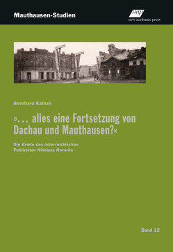 „… alles eine Fortsetzung von Dachau und Mauthausen?“ von Kathan,  Bernhard