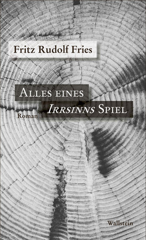 Alles eines Irrsinns Spiel von Fries,  Fritz Rudolf