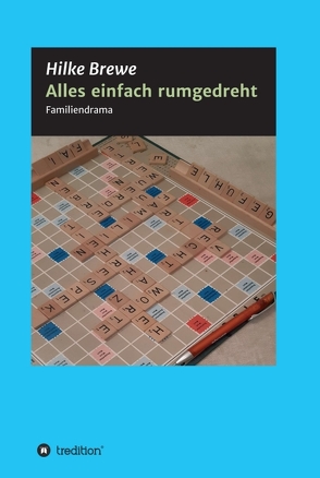 Alles einfach rumgedreht von Brewe,  Hilke