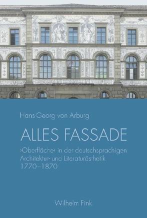 Alles Fassade von Arburg,  Hans-Georg von, von Arburg,  Hans-Georg