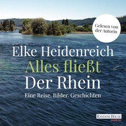 Alles fließt: Der Rhein von Heidenreich,  Elke