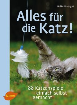 Alles für die Katz! von Grotegut,  Heike