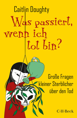 Was passiert, wenn ich tot bin? von Doughty,  Caitlin, Horn,  Heide, Ruz,  Dianné, Seuß,  Rita