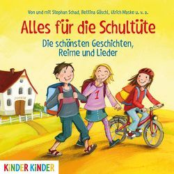 Alles für die Schultüte. Die schönsten Geschichten, Reime und Lieder von Goeschl,  Bettina, Schad,  Stephan, u.v.a.