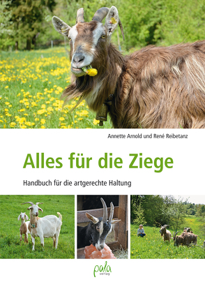 Alles für die Ziege von Arnold,  Annette, Büttner,  Tina, Reibetanz,  René