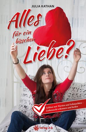 Alles für ein bisschen Liebe? von Kathan,  Julia