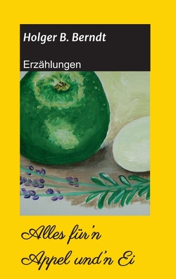 Alles für’n Appel und’n Ei von Berndt,  Holger B., Müller-Hollenhorst,  Gabriele